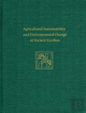 Agricultural Sustainability And Environmental Change At Ancient Gordion