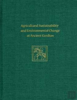 Bertrand.pt - Agricultural Sustainability And Environmental Change At Ancient Gordion