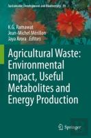 Agricultural Waste: Environmental Impact, Useful Metabolites And Energy Production