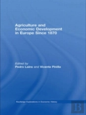 Agriculture And Economic Development In Europe Since 1870