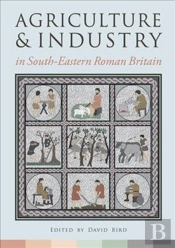 Agriculture And Industry In South-Eastern Roman Britain