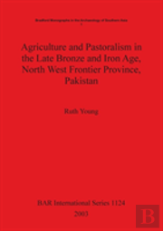 Agriculture And Pastoralism In The Late Bronze And Iron Age North West Frontier Province Pakistan