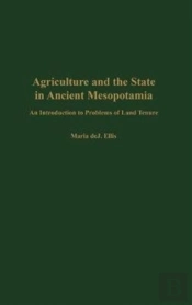 Agriculture And The State In Ancient Mesopotamia Â€“ An Introduction To Problems Of Land Tenure