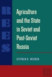 Agriculture And The State In Soviet And Post-Soviet Russia