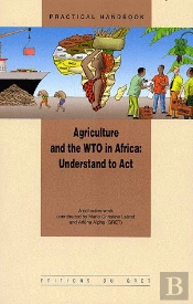 Agriculture And The Wto In Africa ; Understand To Act