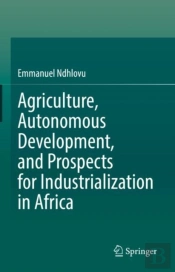 Agriculture, Autonomous Development, And Prospects For Industrialization In Africa
