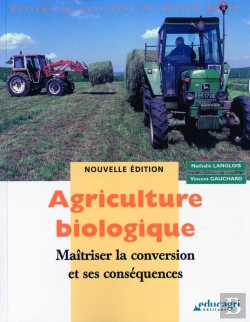 Bertrand.pt - Agriculture Biologique ; Maîtriser La Conversion Et Ses Conséquences (Édition 2010)