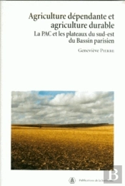 Agriculture Dependante Et Agriculture Durable. Le Pac Et Les Plateaux Du Sud-Est Du Bassin