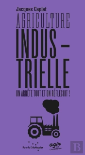 Agriculture Industrielle : On Arrête Tout Et On Réfléchit !
