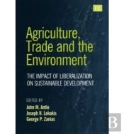Agriculture, Trade And The Environment - The Impact Of Liberalization On Sustainable Development