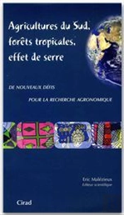Agricultures Du Sud, Forets Tropicales, Effet De Serre : De Nouveaux Defis Pour La Recherche Agronomique