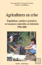 Agricultures En Crise. Populations, Matieres Premieres Et Ressources Naturelles En Indonesie, 1996-2