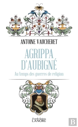 Bertrand.pt - Agrippa D'Aubigne - Au Temps Des Guerres De Religion
