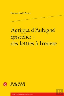 Bertrand.pt - Agrippa D'Aubigne Epistolier : Des Lettres A L'Oeuvre
