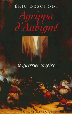 Bertrand.pt - Agrippa D'Aubigné, Le Guerrier Inspiré