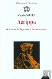 Agrippa Et La Crise De La Pensee A La Renaissance