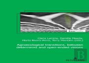 Agroecological Transitions, Between Determinist And Open-Ended Visions