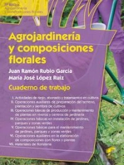 Agrojardinería Y Composiciones Florales. Cuaderno De Trabajo