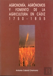 Agronom¡A, Agrónomos Y Fomento De La Agricultura En Cádiz 1750-1855