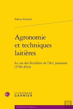 Bertrand.pt - Agronomie Et Techniques Laitieres - Le Cas Des Fruitieres De L'Arc Jurassien (1790-1914)