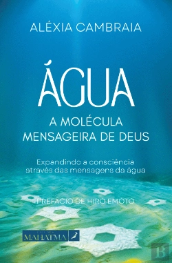 Bertrand.pt - Água - A Molécula Mensageira de Deus