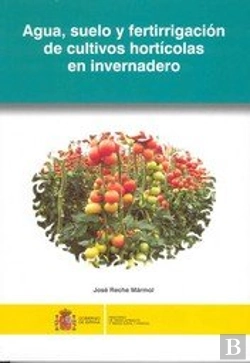 Bertrand.pt - Agua, Suelo Y Fertirrigación De Los Cultivos Hortícolas En Invernadero