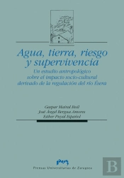 Agua, Tierra, Riesgo Y Supervivencia. Un Estudio Antropológico Sobre El Impacto Socio-Cultural Deriv