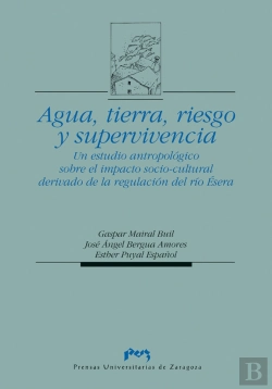 Bertrand.pt - Agua, Tierra, Riesgo Y Supervivencia. Un Estudio Antropológico Sobre El Impacto Socio-Cultural Deriv