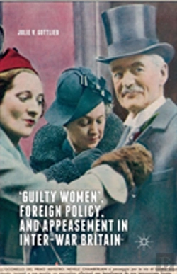 Bertrand.pt - Â€˜Guilty Womenâ€™, Foreign Policy, And Appeasement In Inter-War Britain
