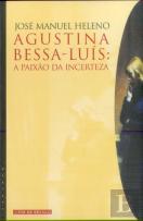 Agustina Bessa Luís: A Paixão da Incerteza
