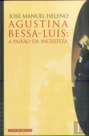 Agustina Bessa Luís: A Paixão da Incerteza
