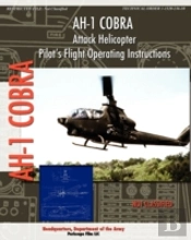 Ah-1 Cobra Attack Helicopter Pilot'S Flight Operating Instructions