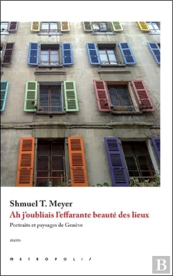 Bertrand.pt - Ah J'Oubliais L'Effarante Beauté Des Lieux... Portraits Et Paysages De Genève