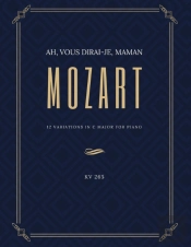 Ah Vous Dirai-Je Maman - 12 Variations In C Major For Piano - Mozart - Kv 265