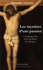 Ah001 - T01 - Les Mysteres D'Une Passion - Un Historien Face A La Crucifixion De Velazquez