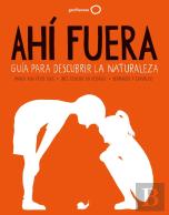 Ahi Fuera. Guia Para Descubrir La Naturaleza - Nue