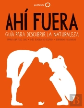Ahi Fuera. Guia Para Descubrir La Naturaleza - Nue