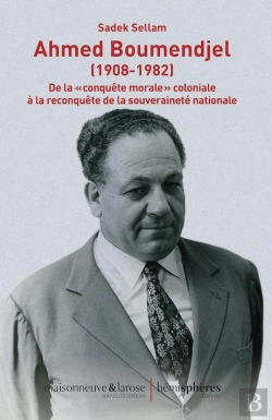 Bertrand.pt - Ahmed Boumendjel (1908-1982) : De La Conquête Morale Coloniale À La Reconquête De La Souveraineté Nationale