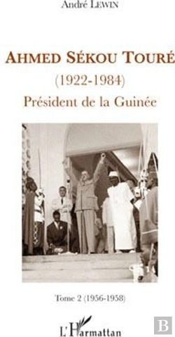 Bertrand.pt - Ahmed Sékou Touré (1922-1984) Président De La Guinée Tome 2 (1956-1958)