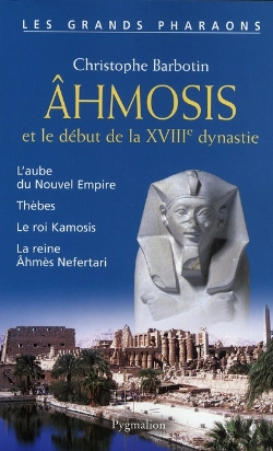 Bertrand.pt - Ahmosis Et Le Début De La Xviii Dynastie