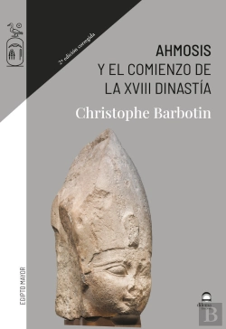 Bertrand.pt - Ahmosis Y El Comienzo De La Xviii Dinastía