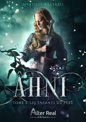 Ahni Tome 4 : Les Enfants Du Père