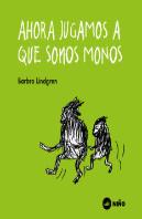 Ahora Jugamos A Que Somos Monos