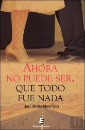 Ahora No Puede Ser, Que Todo Fue Nada
