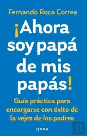Ahora Soy Papá De Mis Papás