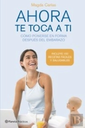 Ahora Te Toca A Ti. Cómo Recuperar La Silueta Después Del Embarazo