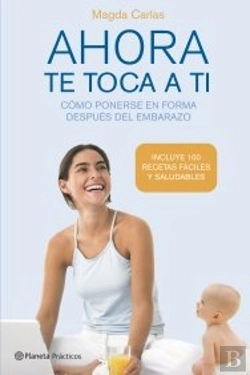 Bertrand.pt - Ahora Te Toca A Ti. Cómo Recuperar La Silueta Después Del Embarazo
