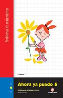 Ahora Ya Puedo 6. Cuaderno De Problemas De Matemáticas - Segundo Ciclo