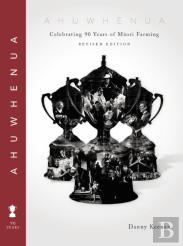 Ahuwhenua Celebrating 90 Years Of Maori Farming (Revised)