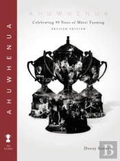 Ahuwhenua Celebrating 90 Years Of Maori Farming (Revised)
